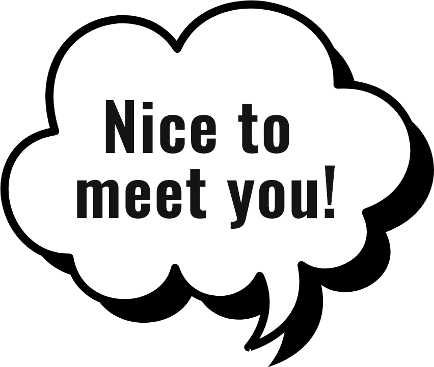 Nice to meet you!